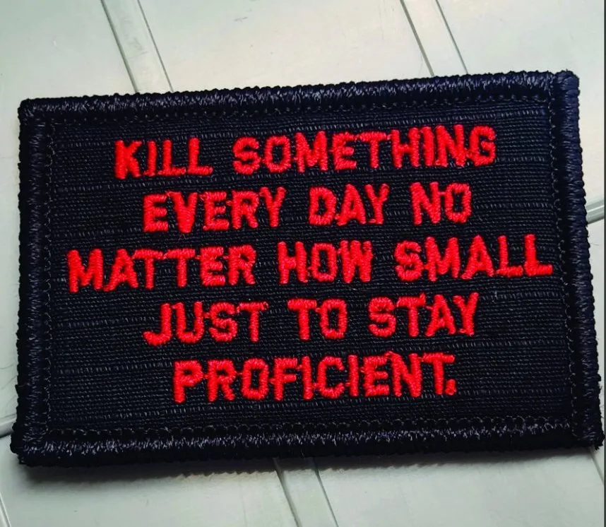 As Seen on Socials - Kill Something Every Day No Matter How Small - 2x3 Patch - Black w/Red