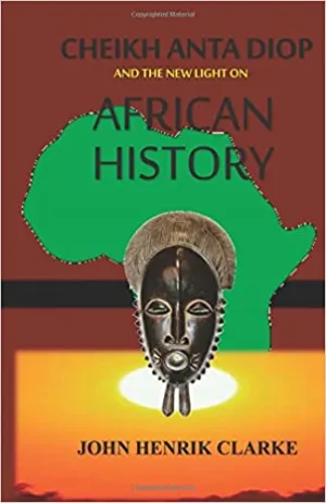 Cheikh Anta Diop And the New Light on African History Paperback by John Henrik Clarke