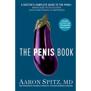 The Penis Book: A Doctor's Complete Guide to the Penis